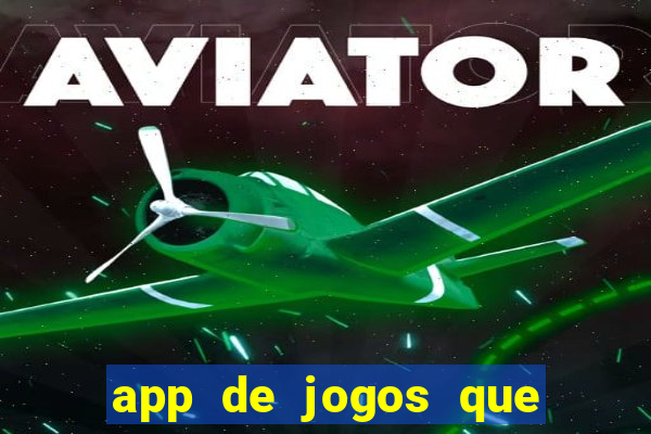 app de jogos que dao dinheiro de verdade