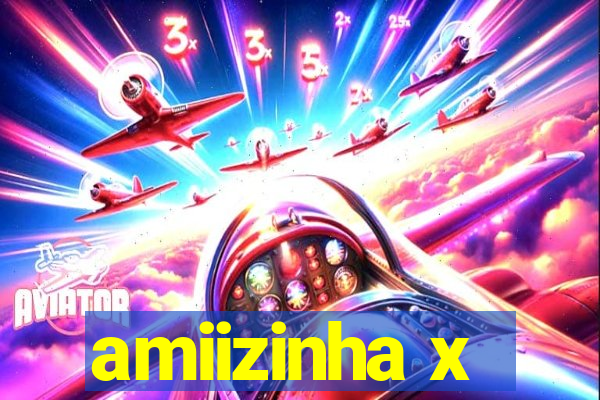 amiizinha x