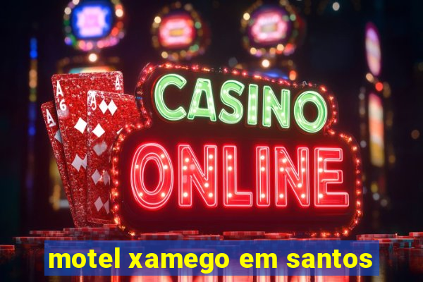 motel xamego em santos