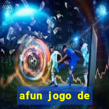 afun jogo de ganhar dinheiro