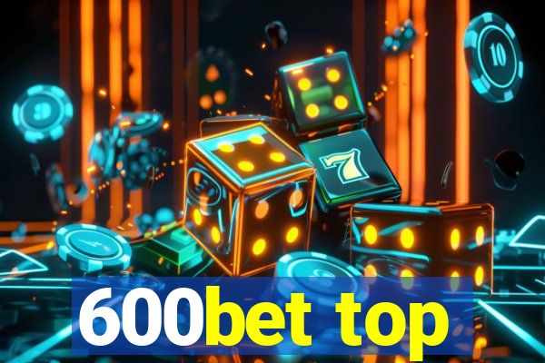600bet top