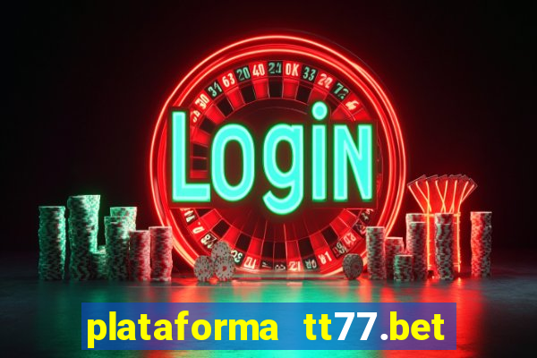 plataforma tt77.bet paga mesmo