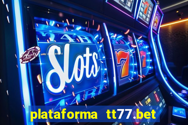 plataforma tt77.bet paga mesmo