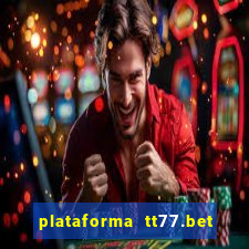 plataforma tt77.bet paga mesmo