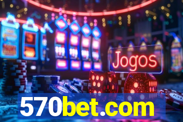 570bet.com