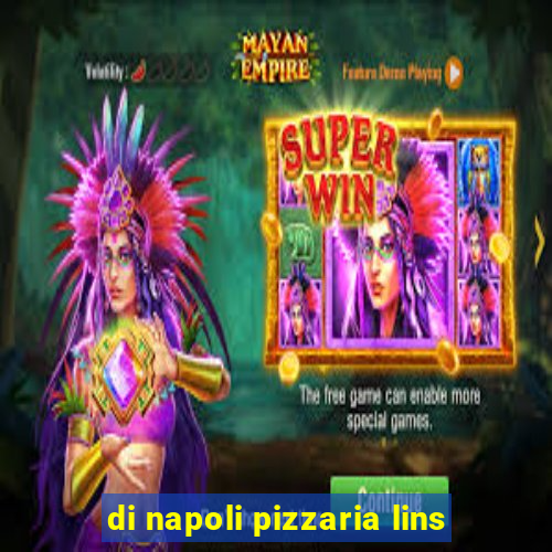 di napoli pizzaria lins