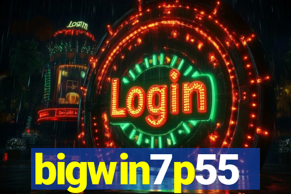 bigwin7p55