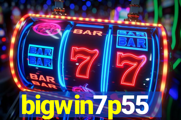 bigwin7p55