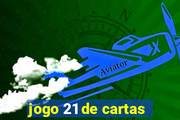 jogo 21 de cartas
