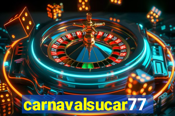 carnavalsucar777