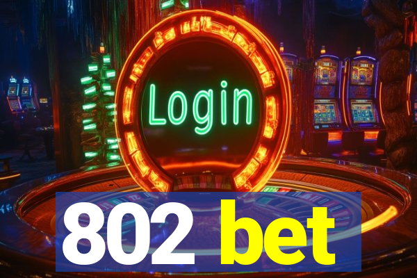802 bet