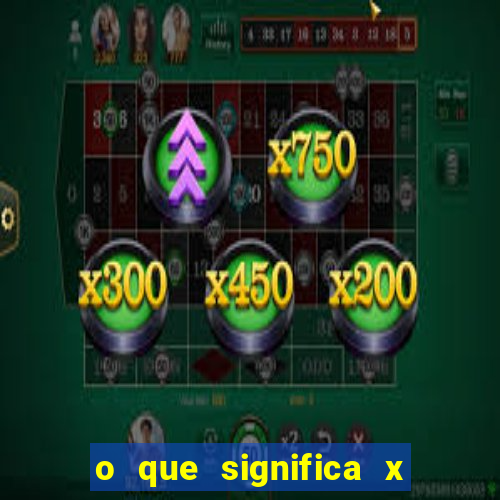 o que significa x no sportingbet