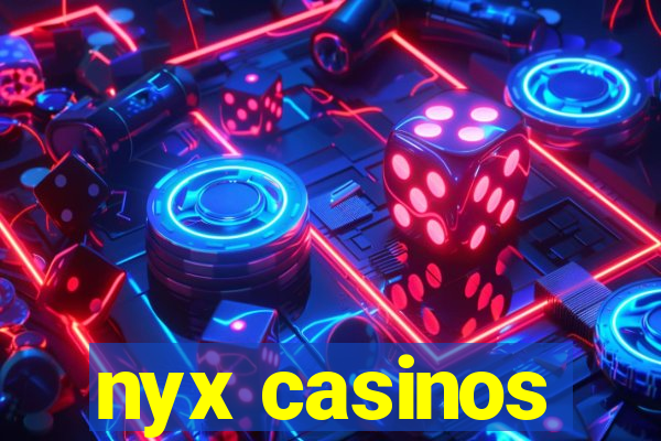nyx casinos
