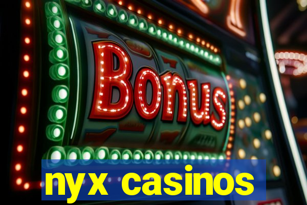 nyx casinos