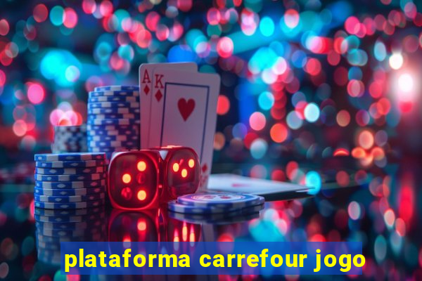 plataforma carrefour jogo
