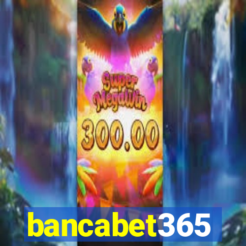 bancabet365