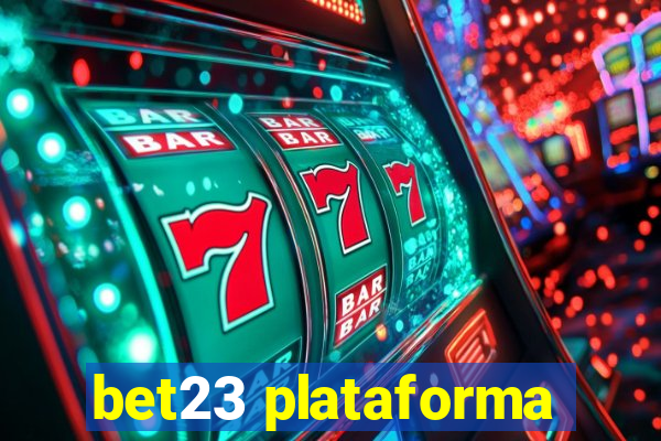 bet23 plataforma