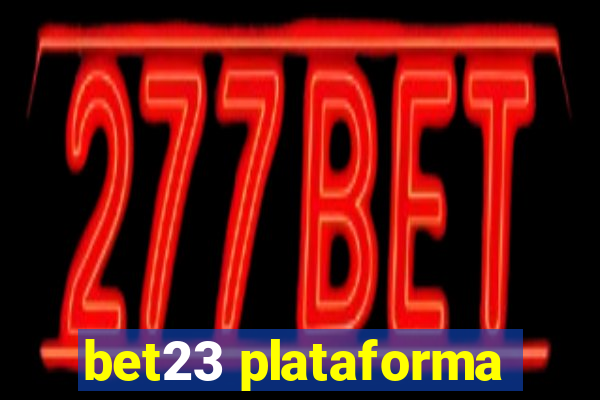 bet23 plataforma