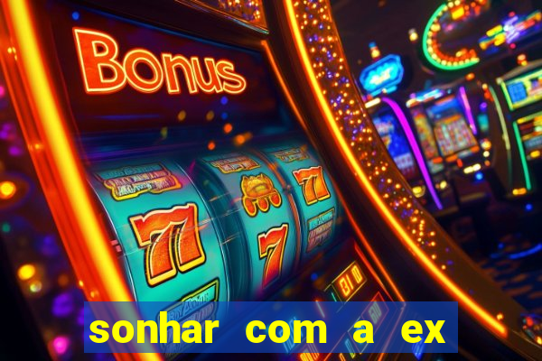 sonhar com a ex do meu marido jogo do bicho