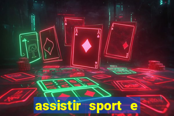 assistir sport e ponte preta