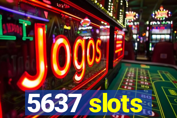 5637 slots