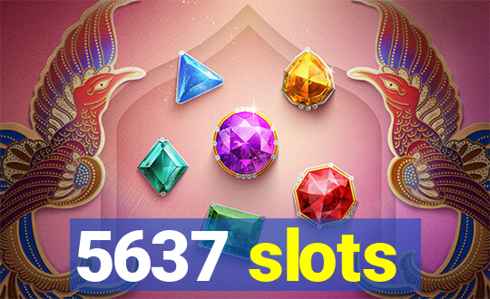 5637 slots