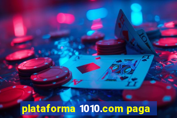 plataforma 1010.com paga