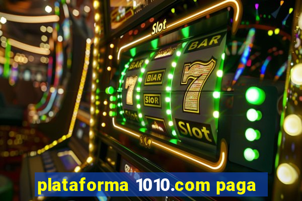 plataforma 1010.com paga