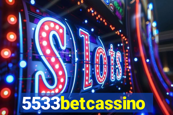 5533betcassino