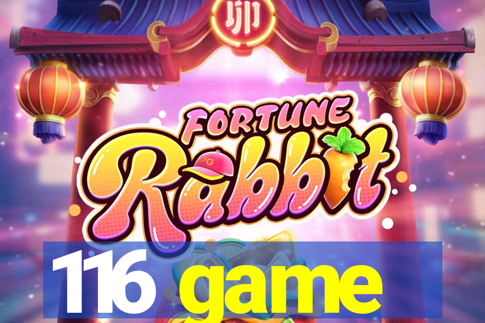 116 game