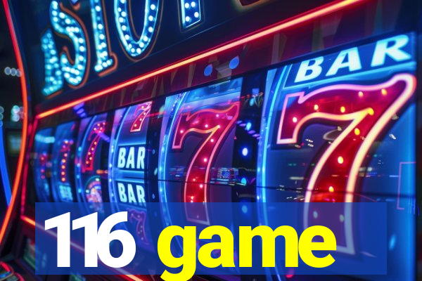 116 game