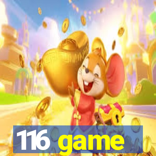 116 game