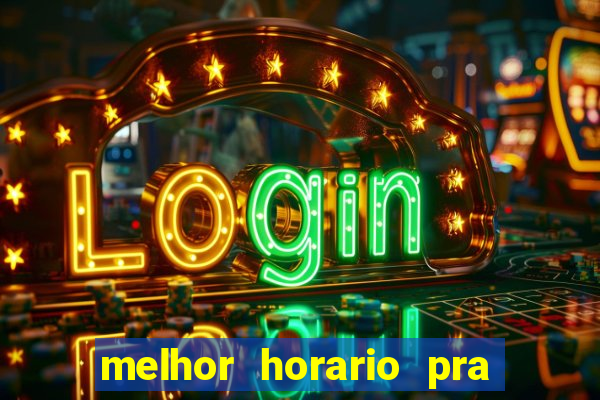 melhor horario pra jogar fortune tiger
