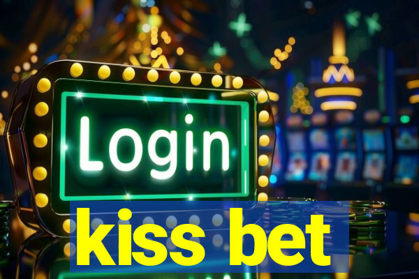 kiss bet