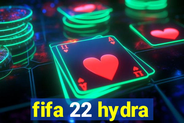 fifa 22 hydra
