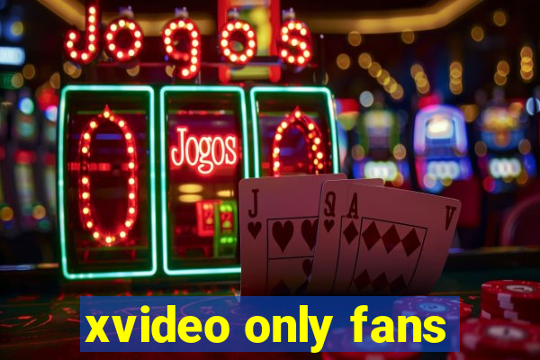xvideo only fans
