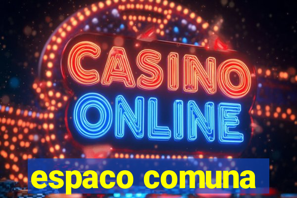 espaco comuna
