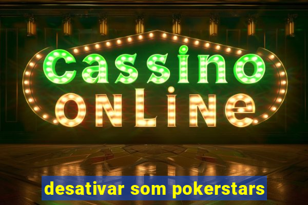 desativar som pokerstars