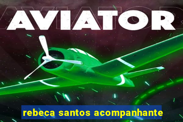 rebeca santos acompanhante
