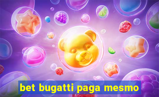 bet bugatti paga mesmo