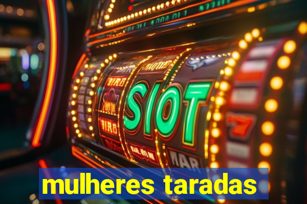 mulheres taradas