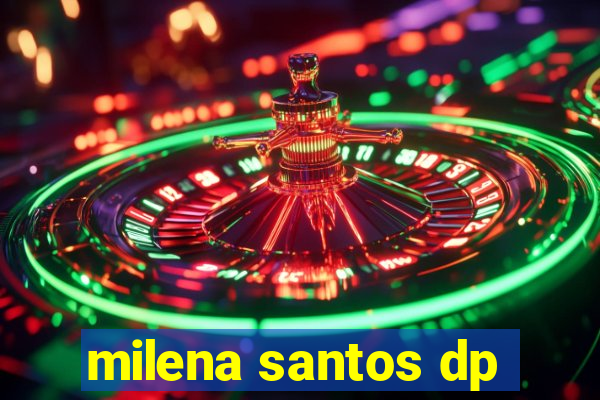 milena santos dp