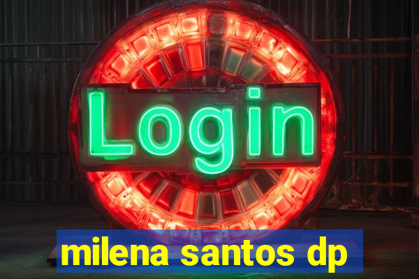 milena santos dp