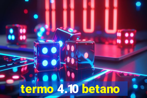 termo 4.10 betano
