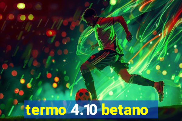 termo 4.10 betano