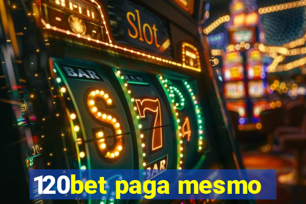 120bet paga mesmo