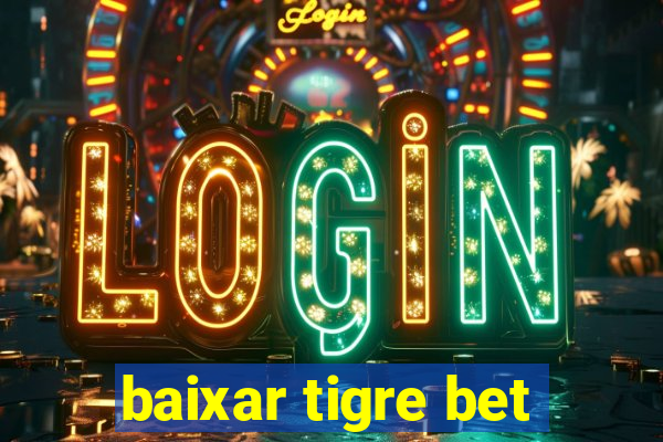 baixar tigre bet