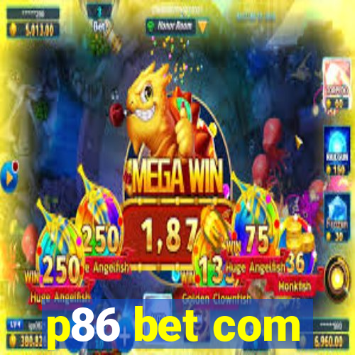 p86 bet com