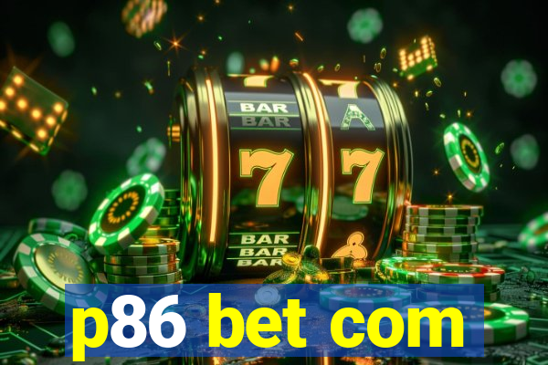 p86 bet com