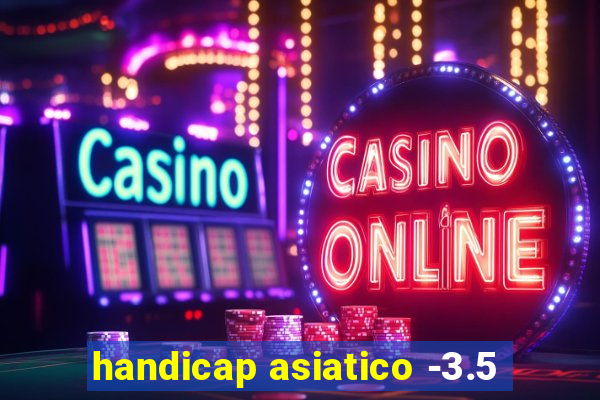 handicap asiatico -3.5